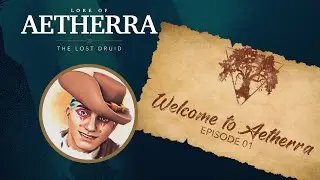 Lore of Aetherra - The Lost Druid EP 1: Welcome to Aetherra - D&D 5e by Alchemy RPG