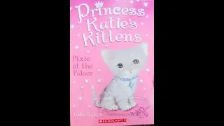 Kayla reads Princess Katie's Kittens - Pixie at the Palace Ch 5 | Kids Family Read Alouds