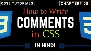 How to write CSS Comments | Learn Comment in CSS | Add CSS Comments | CSS Tutorials in Hindi # 5