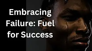 EMBRACING FAILURE: FUEL FOR SUCCESS ( MOTIVATION SCRIPT) @AJTV.2023