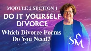 Which Divorce Forms Do You Need? A Complete Guide to Filing & Serving Paperwork | Mod 2 Sec 1