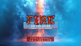 WEEK 64 | AFTERNOON SESSION | FIRE ON THE ALTAR
