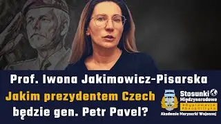 Jakim prezydentem Czech będzie gen. Petr Pavel? | Prof. Iwona Jakimowicz-Pisarska