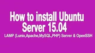How to install Linux Ubuntu Server 15.04 with OpenSSH & Lamp Server