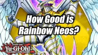 Yu-Gi-Oh! How Good is Rainbow Neos?