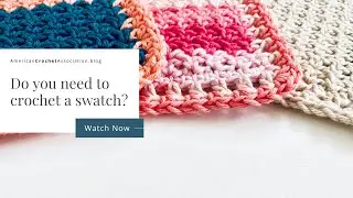Do You Need To Crochet Swatches