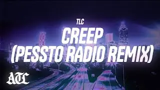 TLC - Creep (Pessto Radio Remix) [Lyrics]