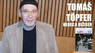 Tomáš Töpfer: O revoluci, antisemitismu, Jiřině Švorcové i kamarádovi udavači