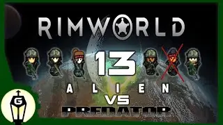 Abandon Hope | RimWorld Alien vs Predator Modded Playthrough Ep 13