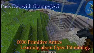Primitive Antics - Now in Early Release! - Open Pit Mining