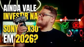 SONY FX30 em 2026 ainda vale apena?