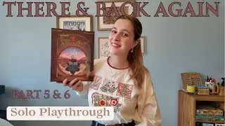 There and Back Again | Solo Playthrough part 5 & 6