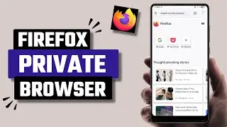 Best Firefox Fast Private Browser App for Android