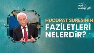 Hucurat Suresinin Faziletleri Nelerdir? | Nihat Hatipoğlu ile Kur'an ve İnsan (1. Bölüm)