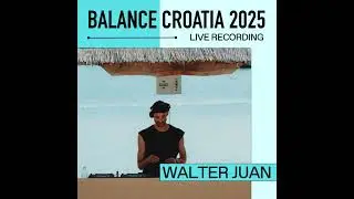 Walter Juan: Live From Balance Croatia 2025