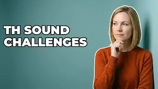Why Is The TH Sound Hard To Articulate?