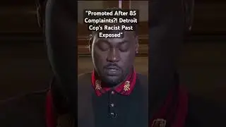 Promoted After 85 Complaints?! Detroit Cop's Racist Past Exposed #accountability #crime #justice