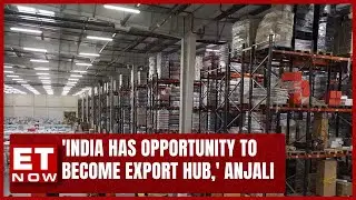 'India Has Opportunity To Become Export Hub In Manufacturing,' Anjali Pandey In Digital 4.0  |ET Now