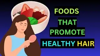 Foods That Promote Healthy Hair