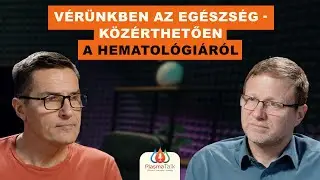 Plasma Talk EP5 - V&eacute;r&uuml;nkben az eg&eacute;szs&eacute;g - ? K&ouml;z&eacute;rthetően a hematol&oacute;gi&aacute;r&oacute;l