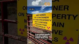 A new podcast unearths Colorado&rsquo;s forgotten uranium &lsquo;Boom Town&rsquo;