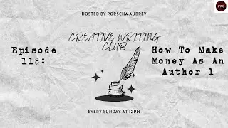 Episode 118: How To Make Money As An Author 1 | Creative Writing Club
