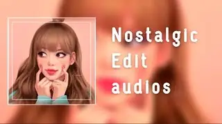 Nostalgic edit audios