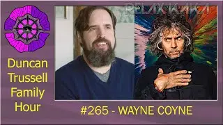 DTFH #265 - WAYNE COYNE | Duncan Trussell Family Hour
