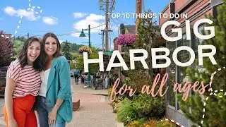 Top 10 Things To Do in Gig Harbor &mdash; For All Ages!