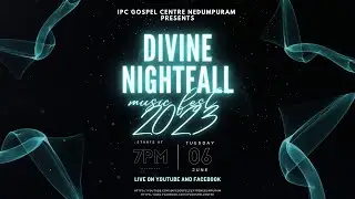 DIVINE NIGHTFALL || MUSIC FEST || 06 JUNE 2023 || IPC GOSPEL CENTRE NEDUMPURAM
