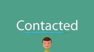How to say Contacted