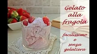 GELATO ALLA FRAGOLA- velocissimo e senza gelatiera