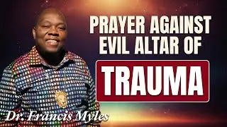 Uproot Evil Altar of Trauma from the Courts of Heaven Pray This!