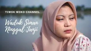 Tiwok Woko Channel | Nadya - Waduk Siman Ninggal Janji (Official Music Video)