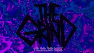 THE GRIND - 12/22/23 MIX (CREMATED FOR CHRISTMAS)