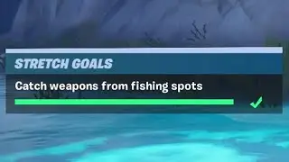 Catch Weapons from Fishing Spots (10)   - Fortnite Stretch Goals Challenges
