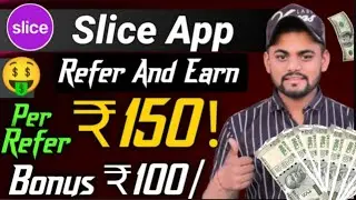 Slice Refer And Earn | Slice App Refer And Earn | How To Earn Money Slice UPI Refferal Program