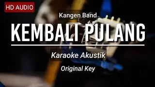 ♫ Kembali Pulang - Kangen Band | KARAOKE AKUSTIK