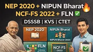 NEP 2020 + NIPUN Bharat + FLN + NCF-FS 2022 | DSSSB PRT / KVS / CTET One Shot 