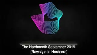 The Hardmonth September 2019 [Rawstyle to Hardcore]