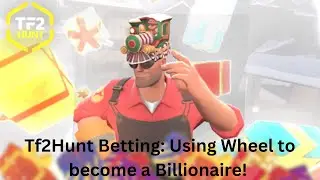 TF2Hunt: Using Wheel to become a Billionaire!