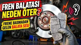 Fren Balatası Neden Öter? Frene Basmadan Gelen Balata Sesi ÇÖZÜMÜ