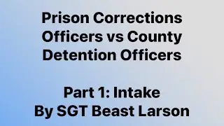 The WILD Intake process for Prison and County Jail for Correction Officers by SGT Beast Larson