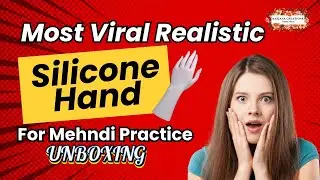 The Most VIRAL Silicone Hand for Mehndi Practice | Unboxing Realistic Silicone Practice Hand