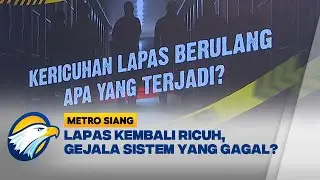 Overkapasitas Lapas, Kerusuhan Pecah Lagi - [Metro Siang]