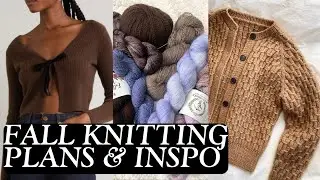 fall 2023 knitting plans & inspiration | cables, cashmere, and chocolate brown