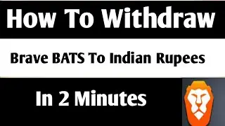 How To withdraw Brave Rewards BAT To Indian Rupees