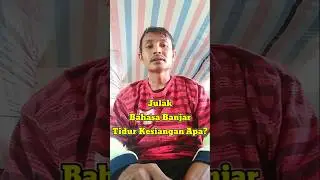 Learning Banjar Language Sleeping Late @JulakAsan