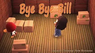 Bye Bye Bill - Animal Crossing: New Horizons