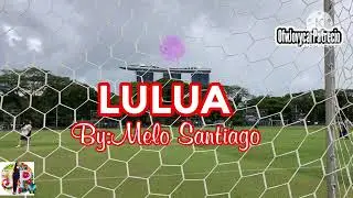 LULUA -by Melo Santiago